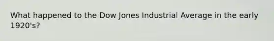 What happened to the Dow Jones Industrial Average in the early 1920's?