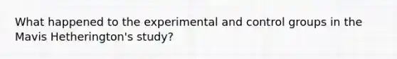 What happened to the experimental and control groups in the Mavis Hetherington's study?