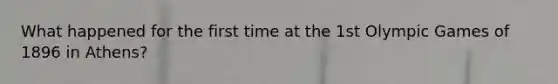 What happened for the first time at the 1st Olympic Games of 1896 in Athens?