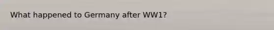 What happened to Germany after WW1?