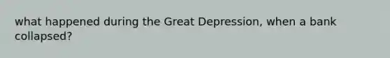 what happened during the Great Depression, when a bank collapsed?