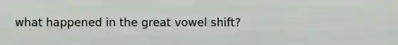 what happened in the great vowel shift?