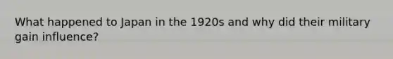 What happened to Japan in the 1920s and why did their military gain influence?