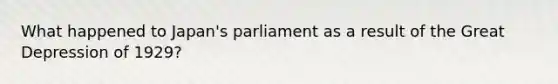 What happened to Japan's parliament as a result of the Great Depression of 1929?