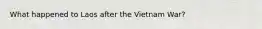 What happened to Laos after the Vietnam War?