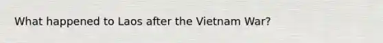What happened to Laos after the Vietnam War?