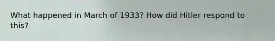 What happened in March of 1933? How did Hitler respond to this?