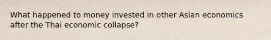 What happened to money invested in other Asian economics after the Thai economic collapse?