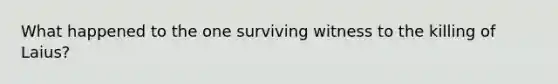 What happened to the one surviving witness to the killing of Laius?