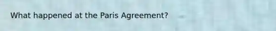 What happened at the Paris Agreement?