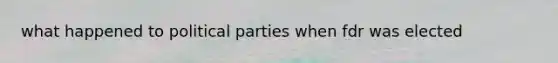 what happened to political parties when fdr was elected