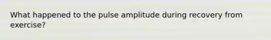 What happened to the pulse amplitude during recovery from exercise?