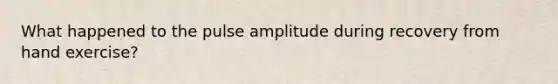 What happened to the pulse amplitude during recovery from hand exercise?