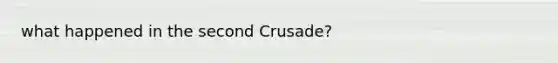 what happened in the second Crusade?