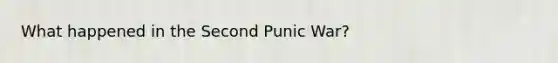 What happened in the Second Punic War?