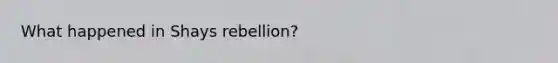 What happened in Shays rebellion?