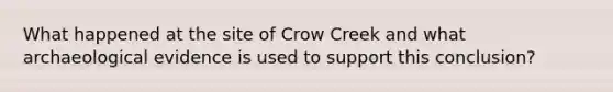 What happened at the site of Crow Creek and what archaeological evidence is used to support this conclusion?