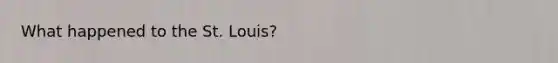 What happened to the St. Louis?
