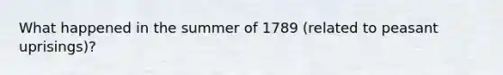 What happened in the summer of 1789 (related to peasant uprisings)?