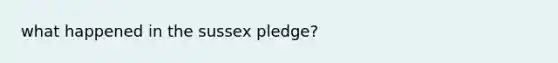 what happened in the sussex pledge?