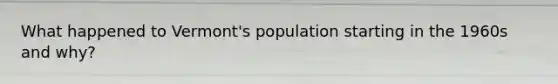 What happened to Vermont's population starting in the 1960s and why?