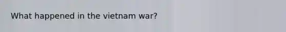 What happened in the vietnam war?