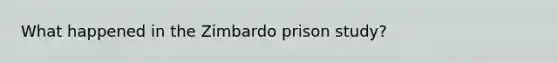 What happened in the Zimbardo prison study?