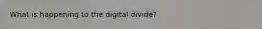 What is happening to the digital divide?