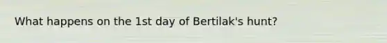 What happens on the 1st day of Bertilak's hunt?