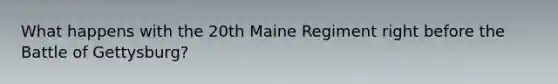 What happens with the 20th Maine Regiment right before the Battle of Gettysburg?