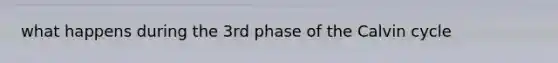 what happens during the 3rd phase of the Calvin cycle