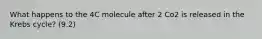 What happens to the 4C molecule after 2 Co2 is released in the Krebs cycle? (9.2)