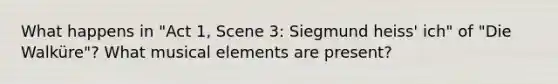 What happens in "Act 1, Scene 3: Siegmund heiss' ich" of "Die Walküre"? What musical elements are present?