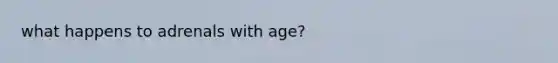 what happens to adrenals with age?