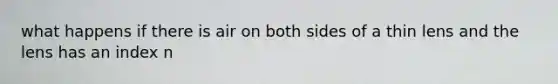 what happens if there is air on both sides of a thin lens and the lens has an index n