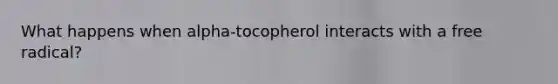 What happens when alpha-tocopherol interacts with a free radical?