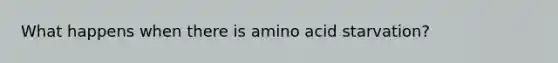 What happens when there is amino acid starvation?