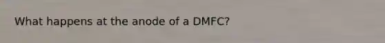 What happens at the anode of a DMFC?