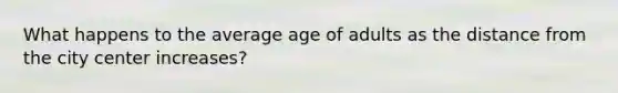 What happens to the average age of adults as the distance from the city center increases?