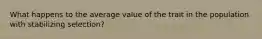 What happens to the average value of the trait in the population with stabilizing selection?