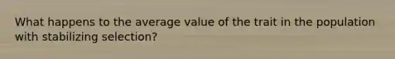 What happens to the average value of the trait in the population with stabilizing selection?