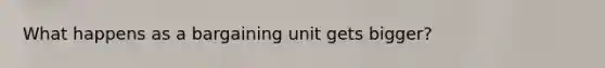 What happens as a bargaining unit gets bigger?