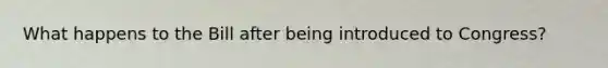 What happens to the Bill after being introduced to Congress?