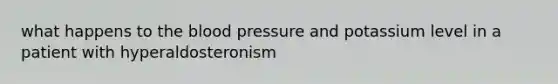 what happens to the blood pressure and potassium level in a patient with hyperaldosteronism