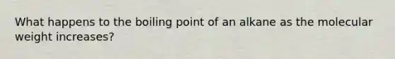 What happens to the boiling point of an alkane as the molecular weight increases?