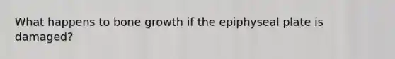 What happens to bone growth if the epiphyseal plate is damaged?