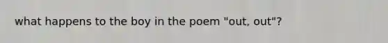 what happens to the boy in the poem "out, out"?