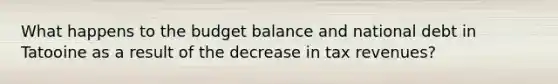 What happens to the budget balance and national debt in Tatooine as a result of the decrease in tax revenues?