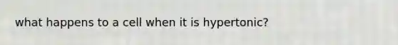 what happens to a cell when it is hypertonic?