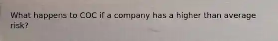 What happens to COC if a company has a higher than average risk?